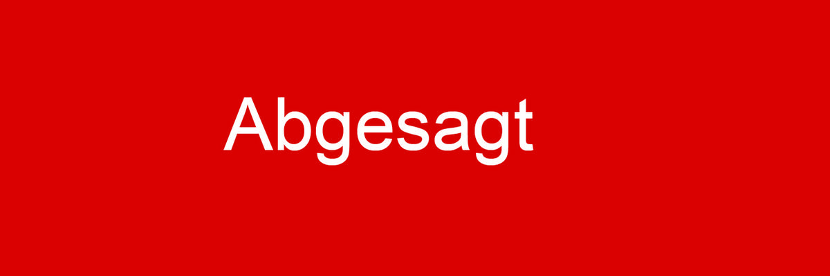 Schriftzug Abgesagt in weiß auf rotem Grund