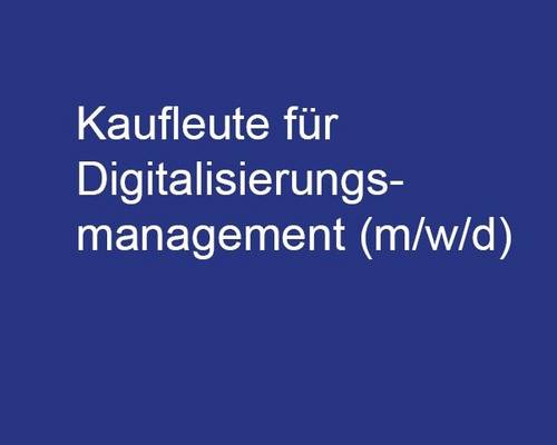 Kaufmann für Digitalisierungsmanagement (m/w/d)).